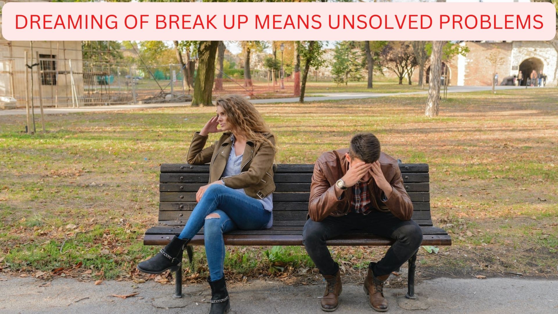 Dreaming Of Break Up Meaning - Unsolved Problems