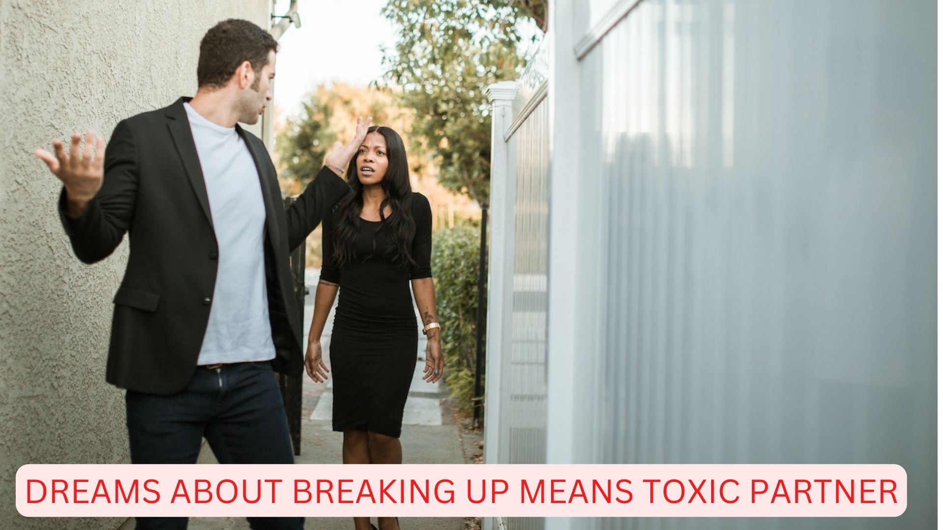 Dreams About Breaking Up - Means Toxic Partner