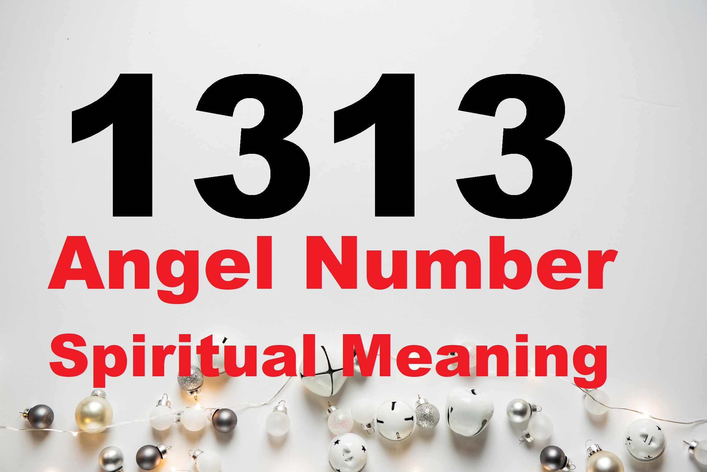 1313 Angel Number Spiritual Meaning text in black and red font color written on a white decorative background