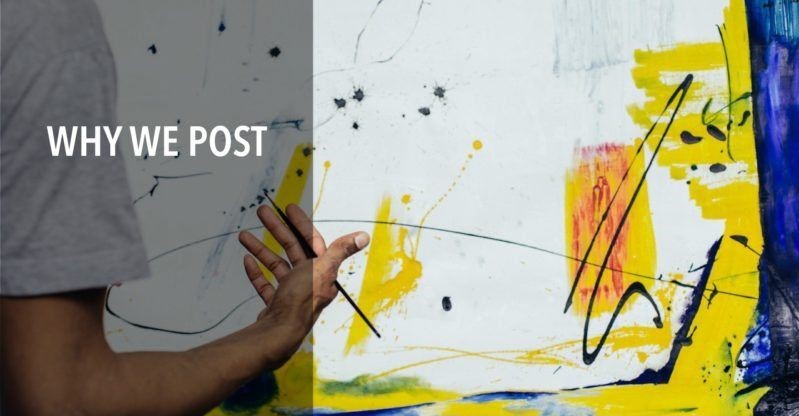 Words 'Why we post' and a hand and painting at the backgorund