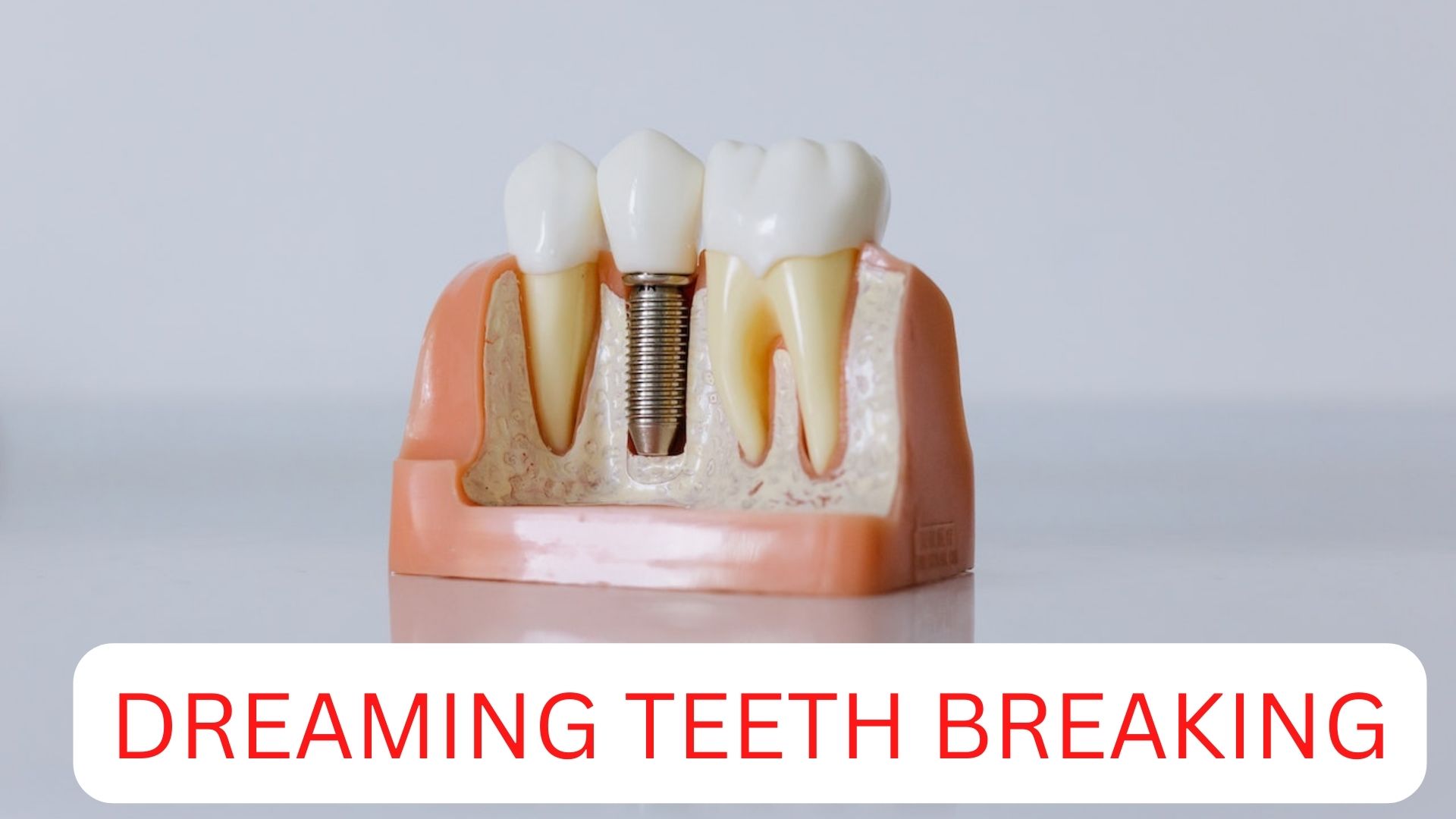 Dreaming Teeth Breaking - It Signifies Powerlessness