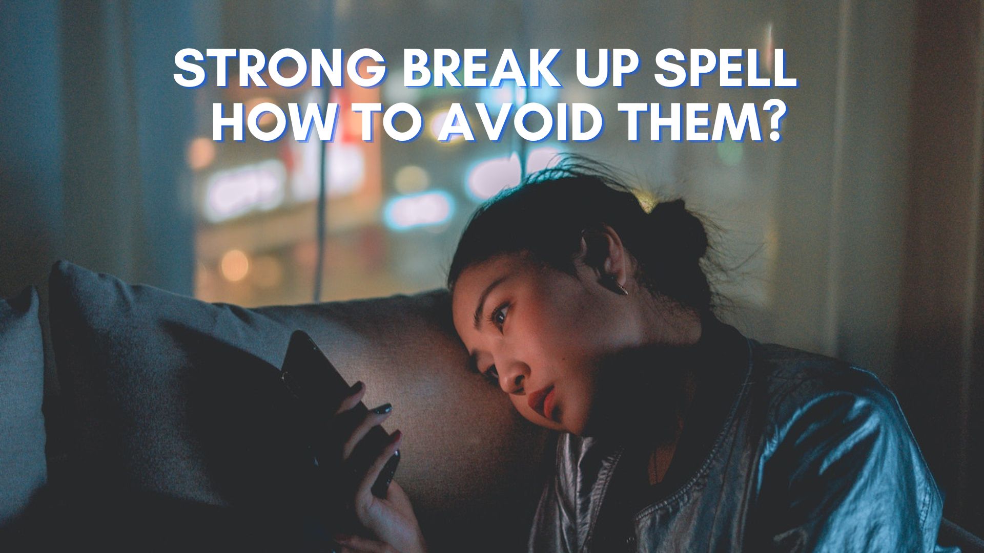 Strong Break Up Spell - How Can Black Magic Ruin Your Relationsip?