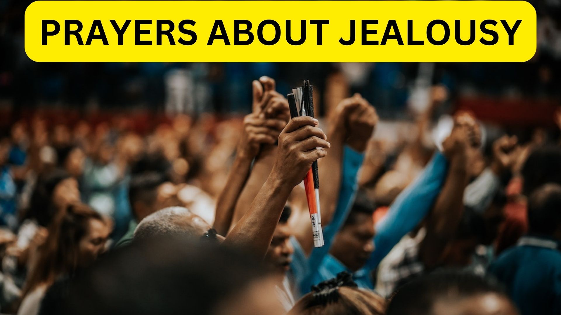 Prayers About Jealousy - Spiritual Prayers To Overcome Jealousy