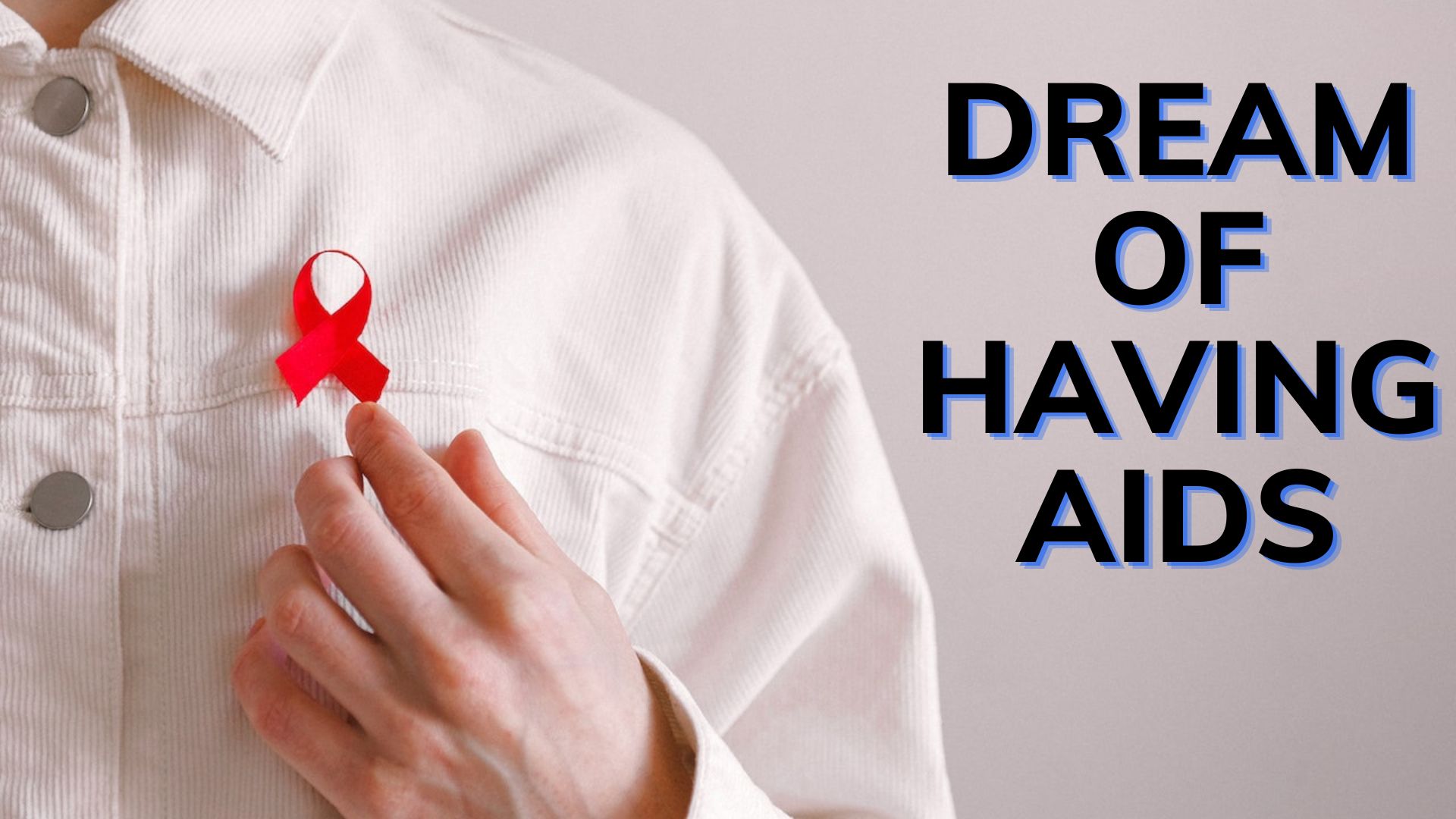 Dream Of Having AIDS - A Sign Of Regrets Over Past Decisions