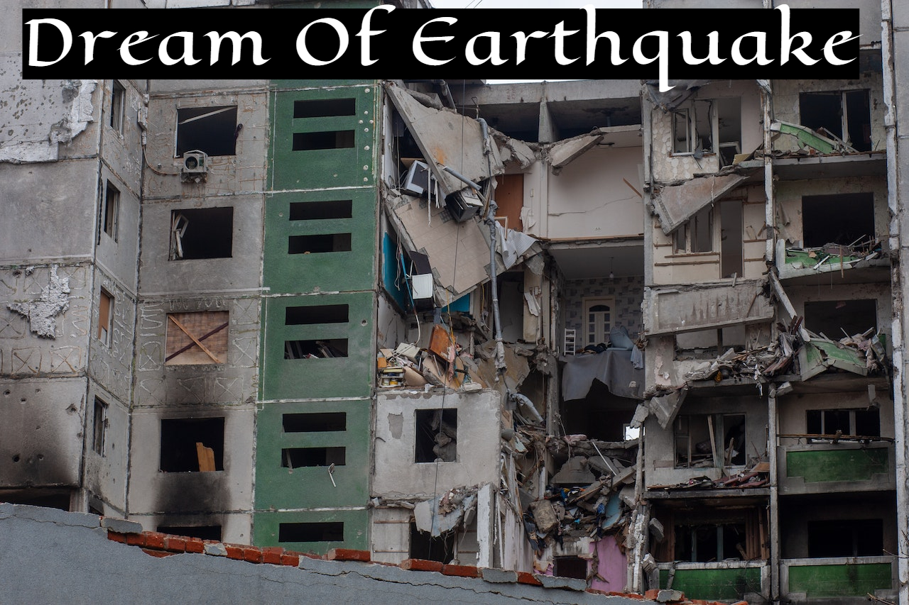 Dream Of Earthquake Symbolism - Sudden And Unprecedented Change