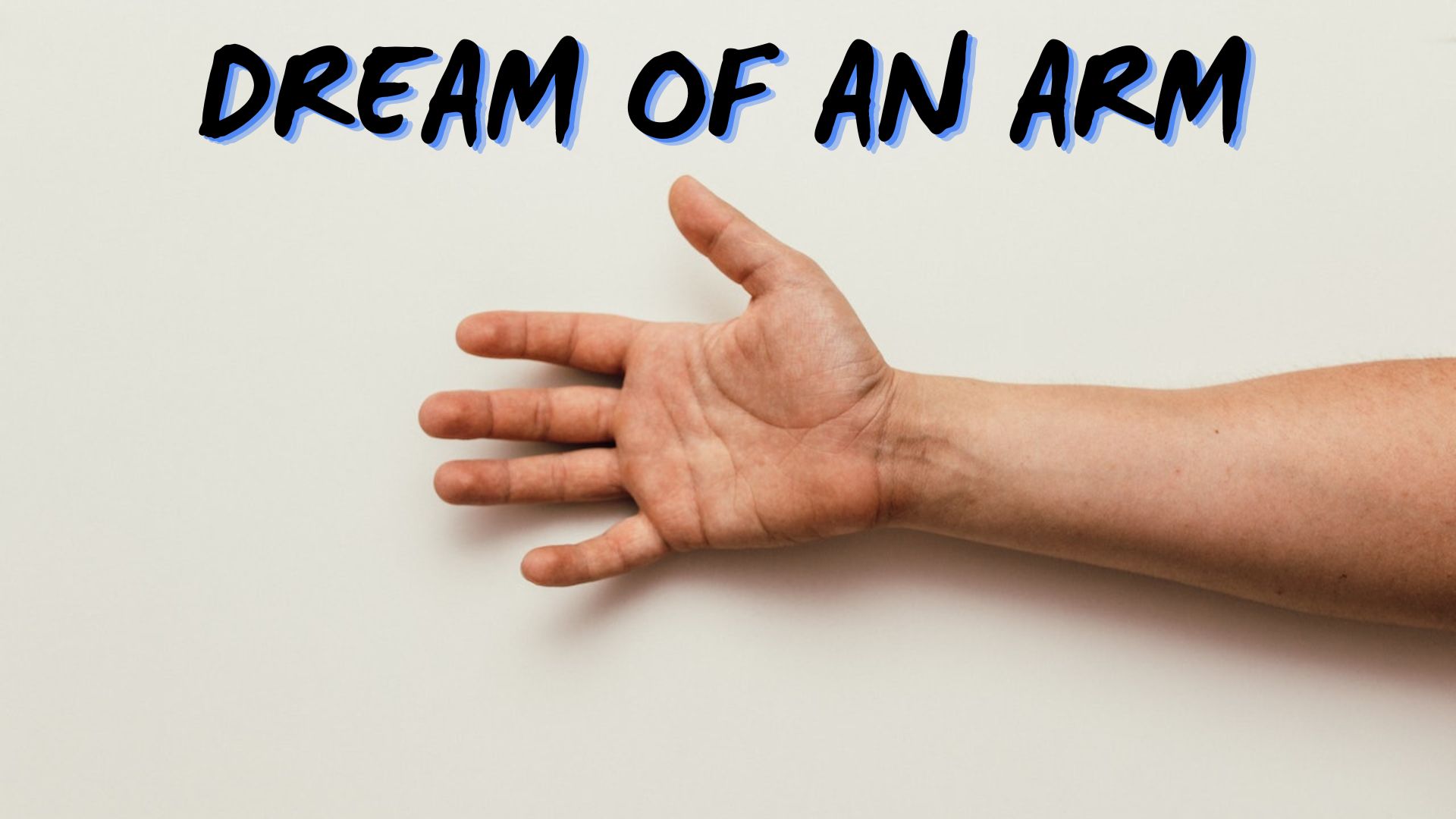 Dream Of An Arm Interpretation - Genuine Care And Love