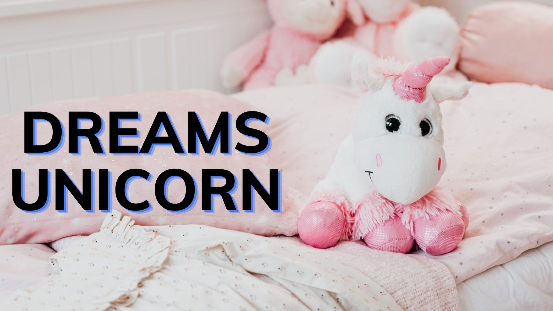 Dreams Unicorn - Represents Faithfulness, Purity, And Kindness