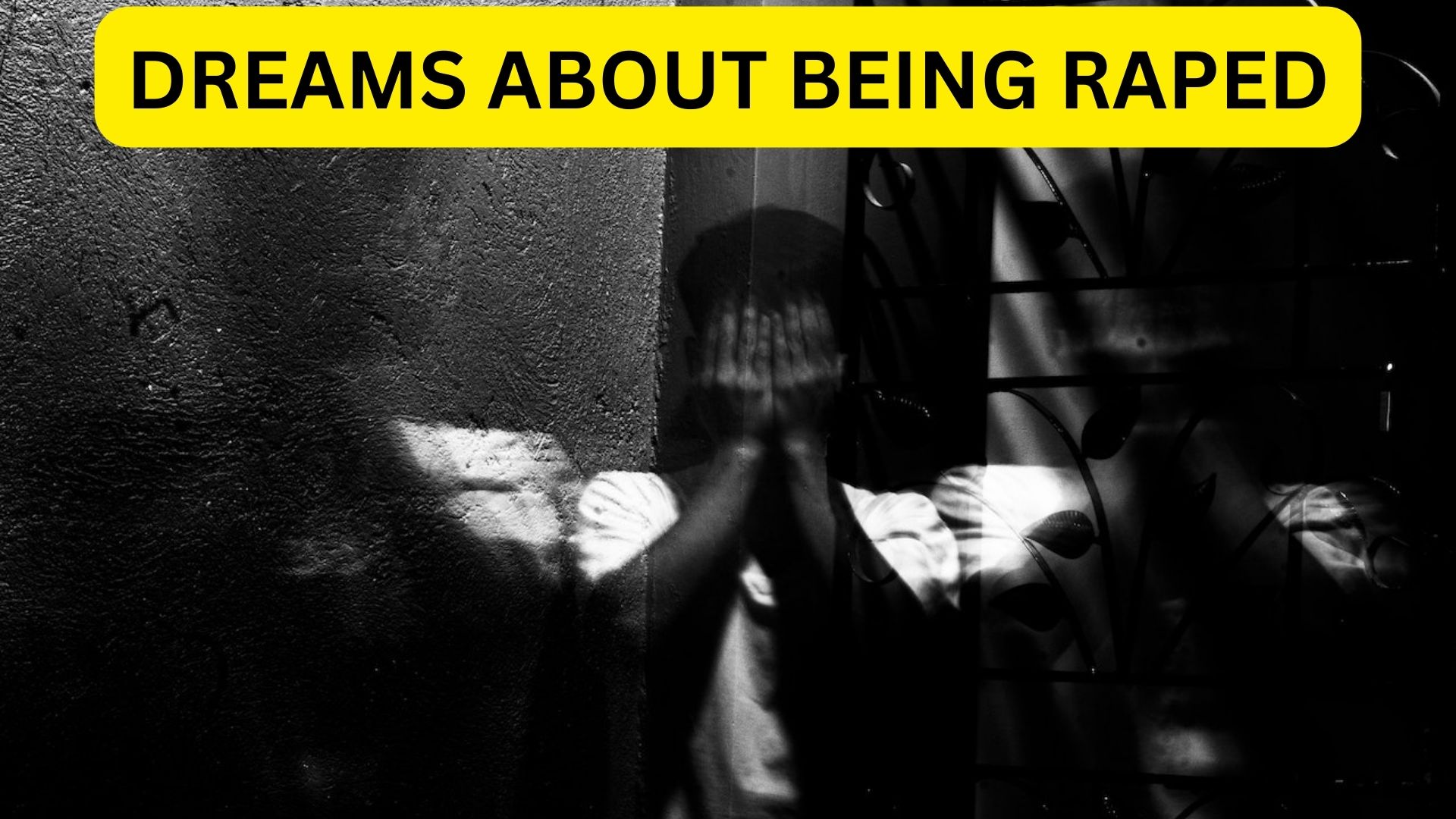 Dreams About Being Raped - True Meaning And Interpretation