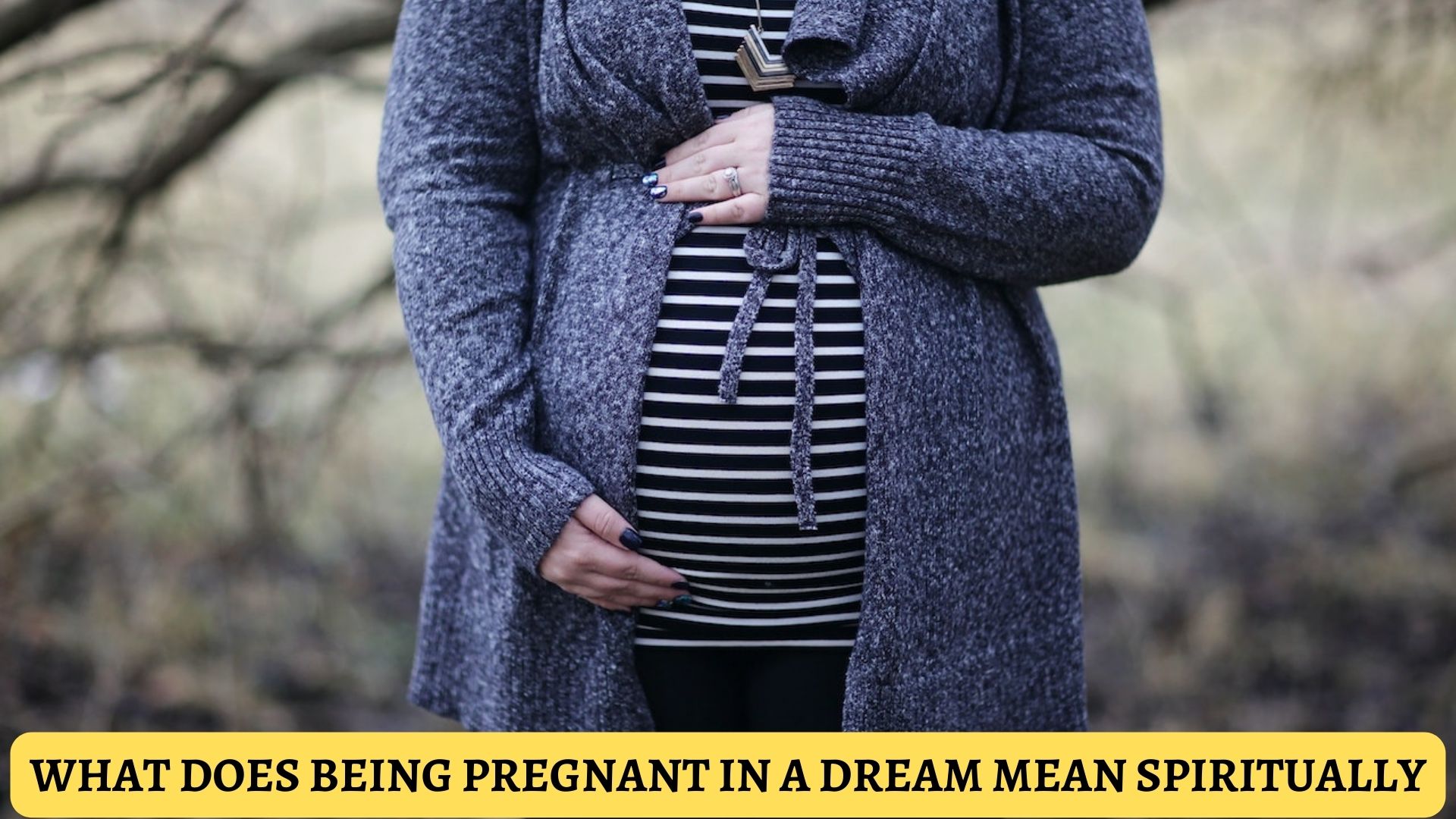 What Does Being Pregnant In A Dream Mean Spiritually?