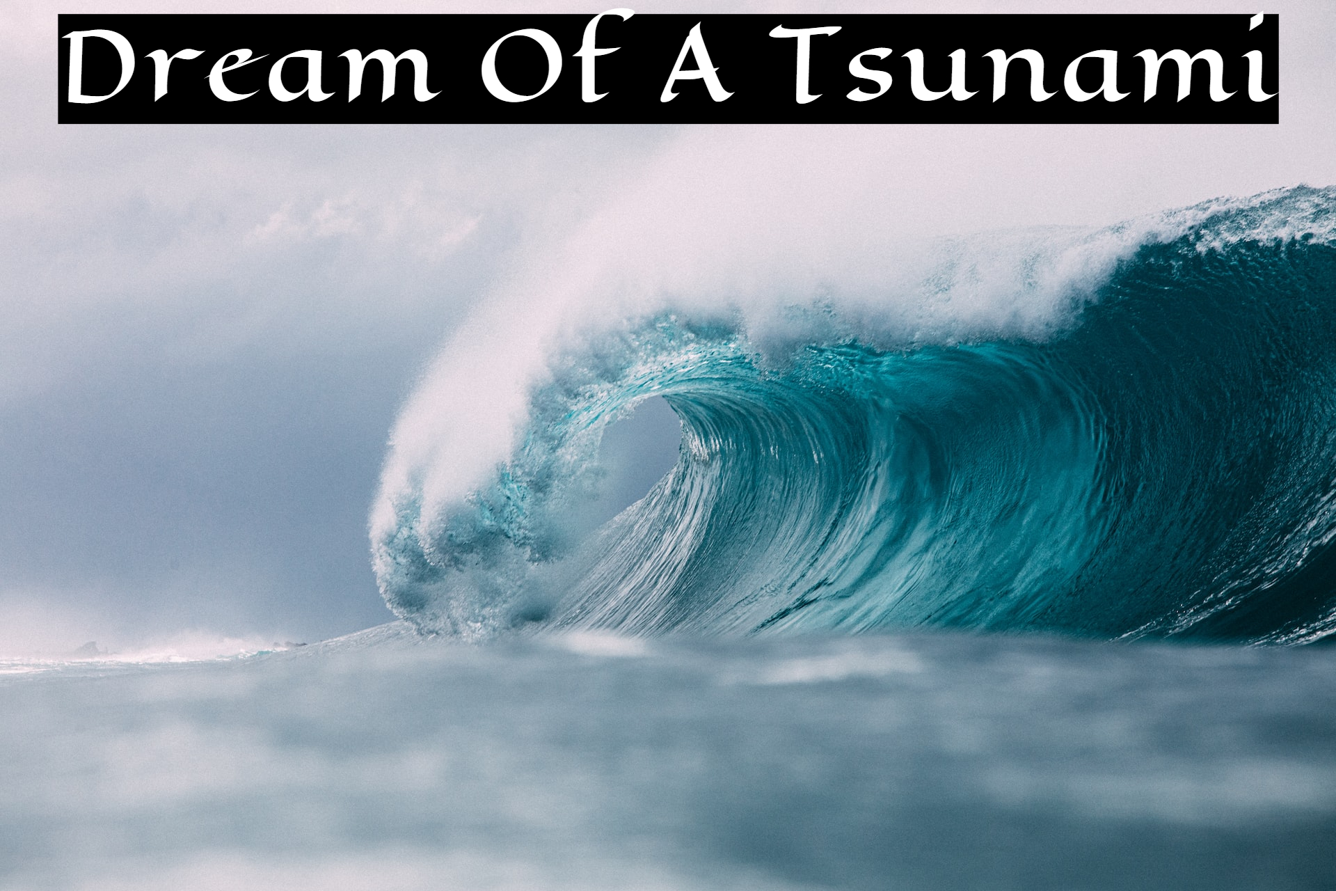 Dream Of A Tsunami - True Meaning And Right Interpretation