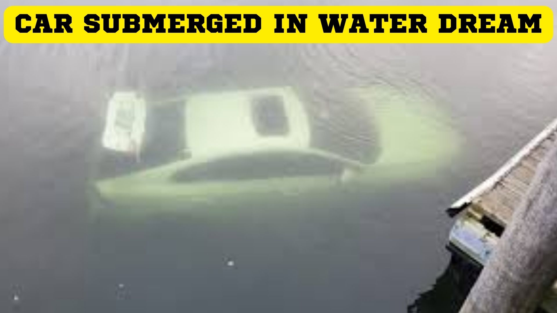 Car Submerged In Water Dream - It Symbolizes Bravery