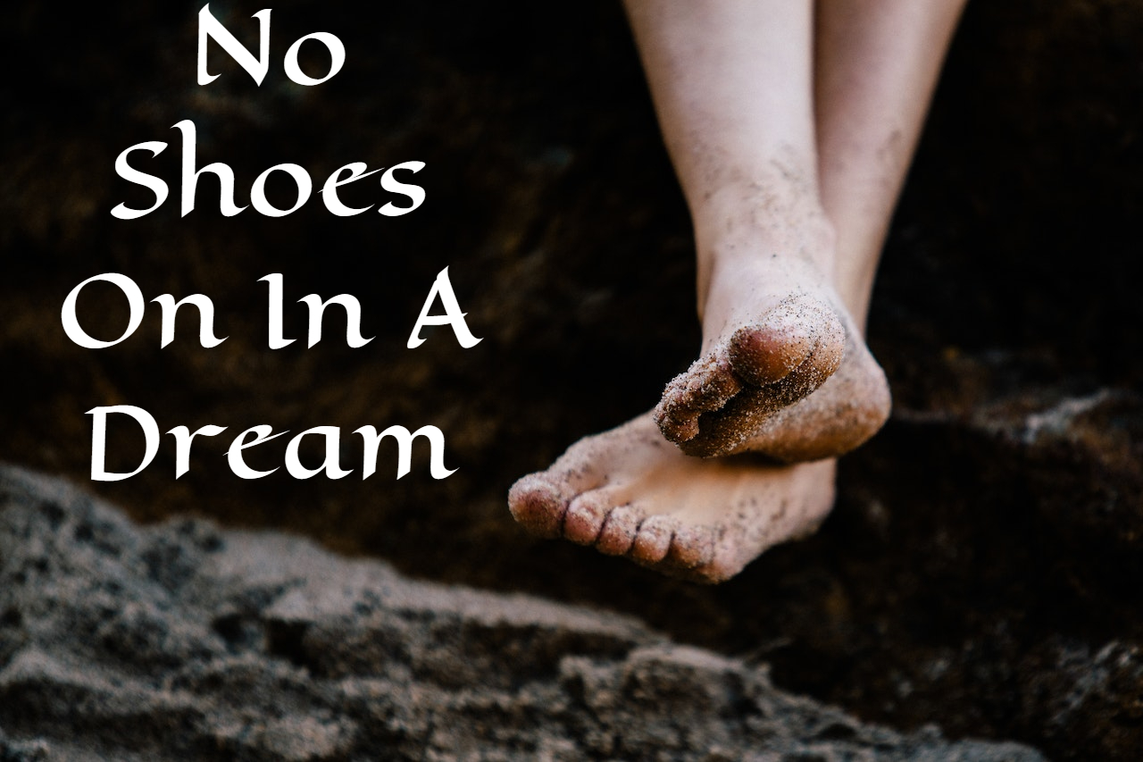 No Shoes On In A Dream Symbolism - Loss, Endurance, Light Heartedness