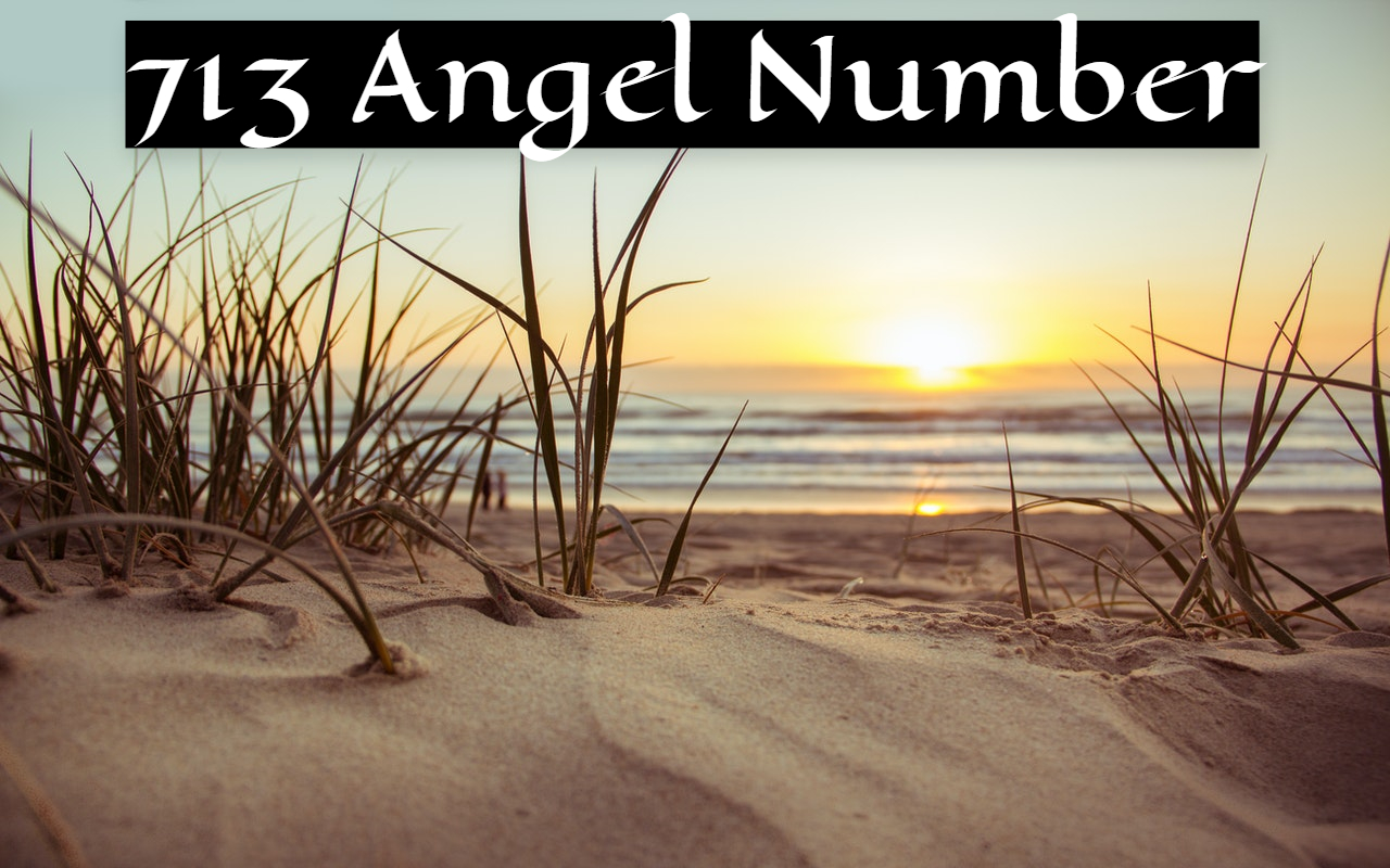 713 Angel Number - Represents Humanity, Trust, Learning, And Faith