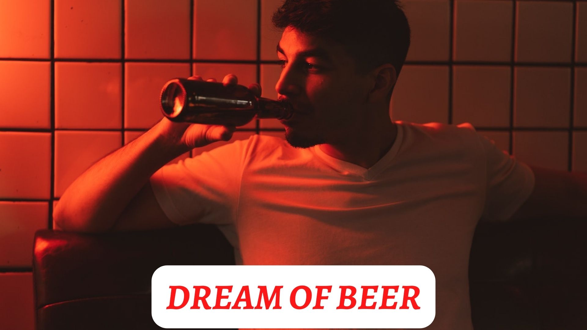 Dream Of Beer - Signifies Feelings Of Happiness Or Relaxation
