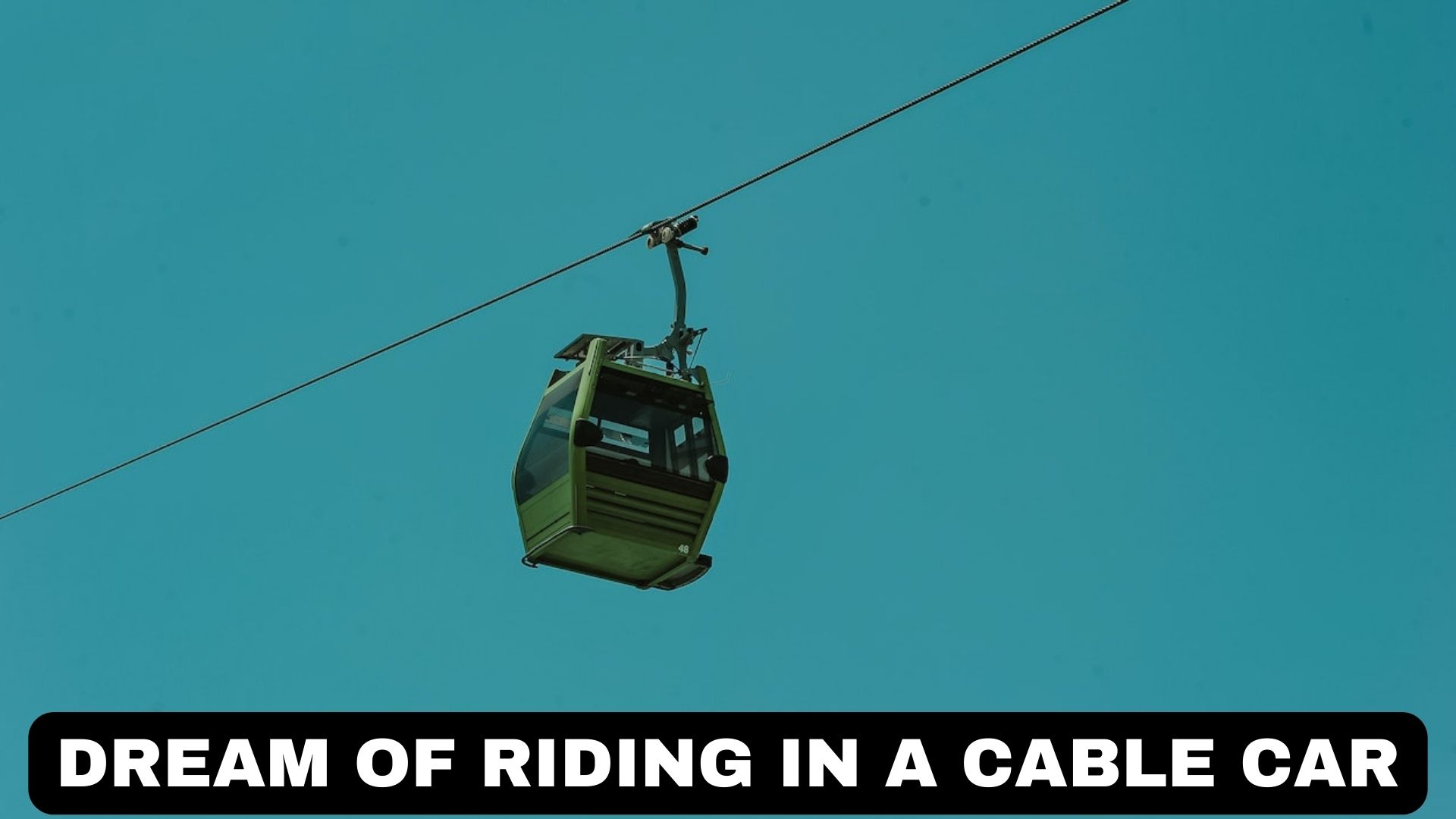Dream Of Riding In A Cable Car - Represents A Bright Future For You