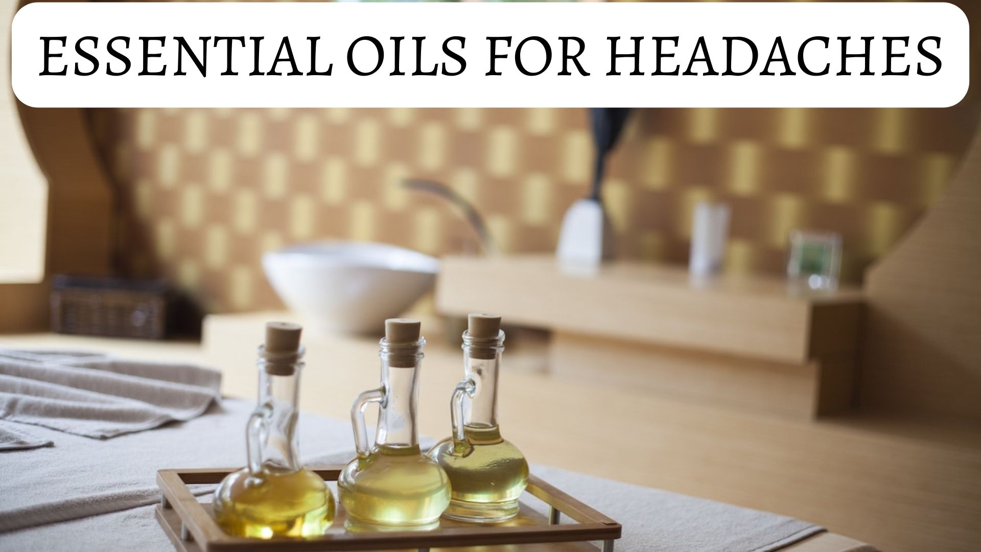 Essential Oils For Headaches And Migraine Relief