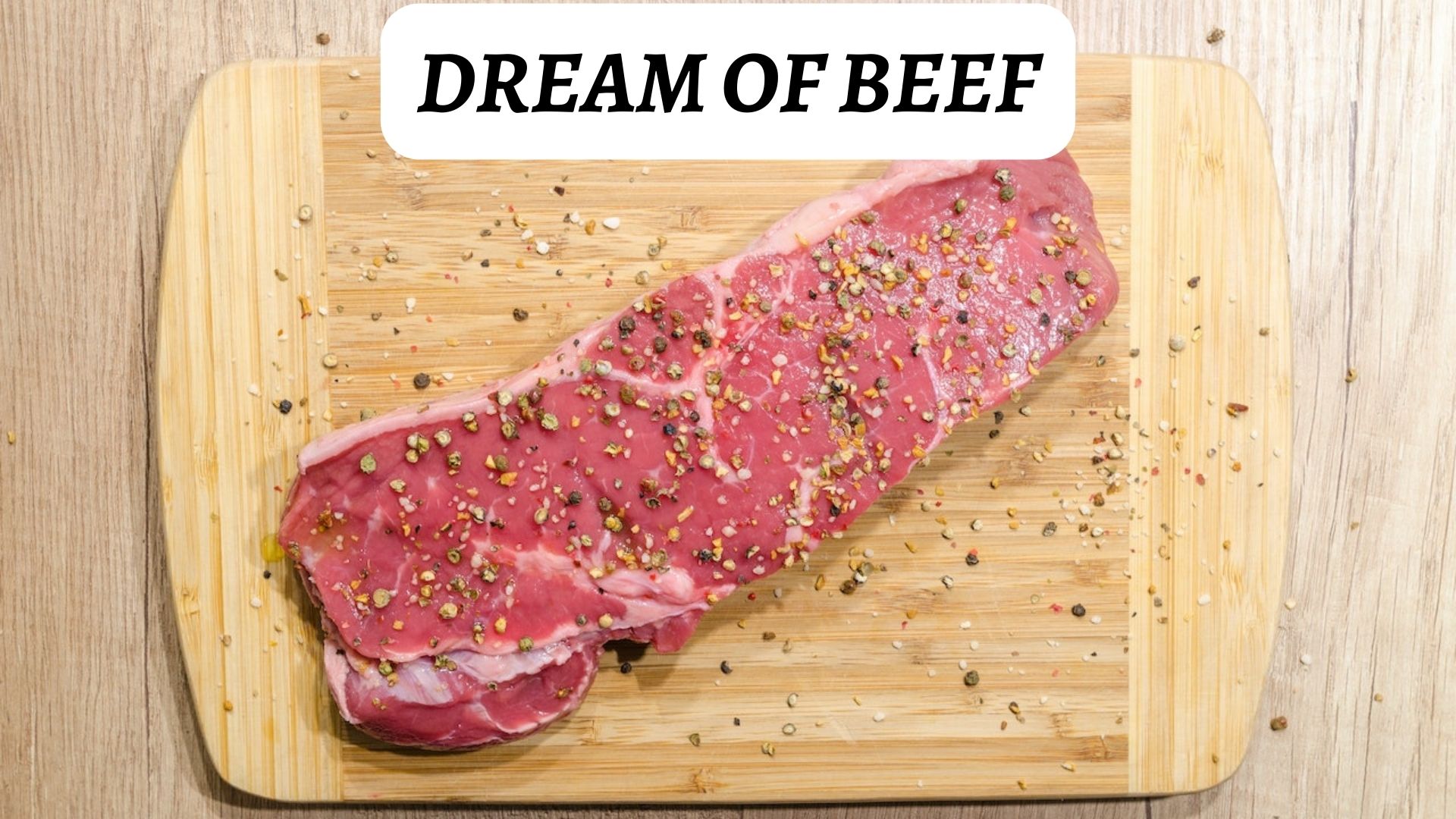 Dream Of Beef - There Will Be Happy Times In Your Household Soon