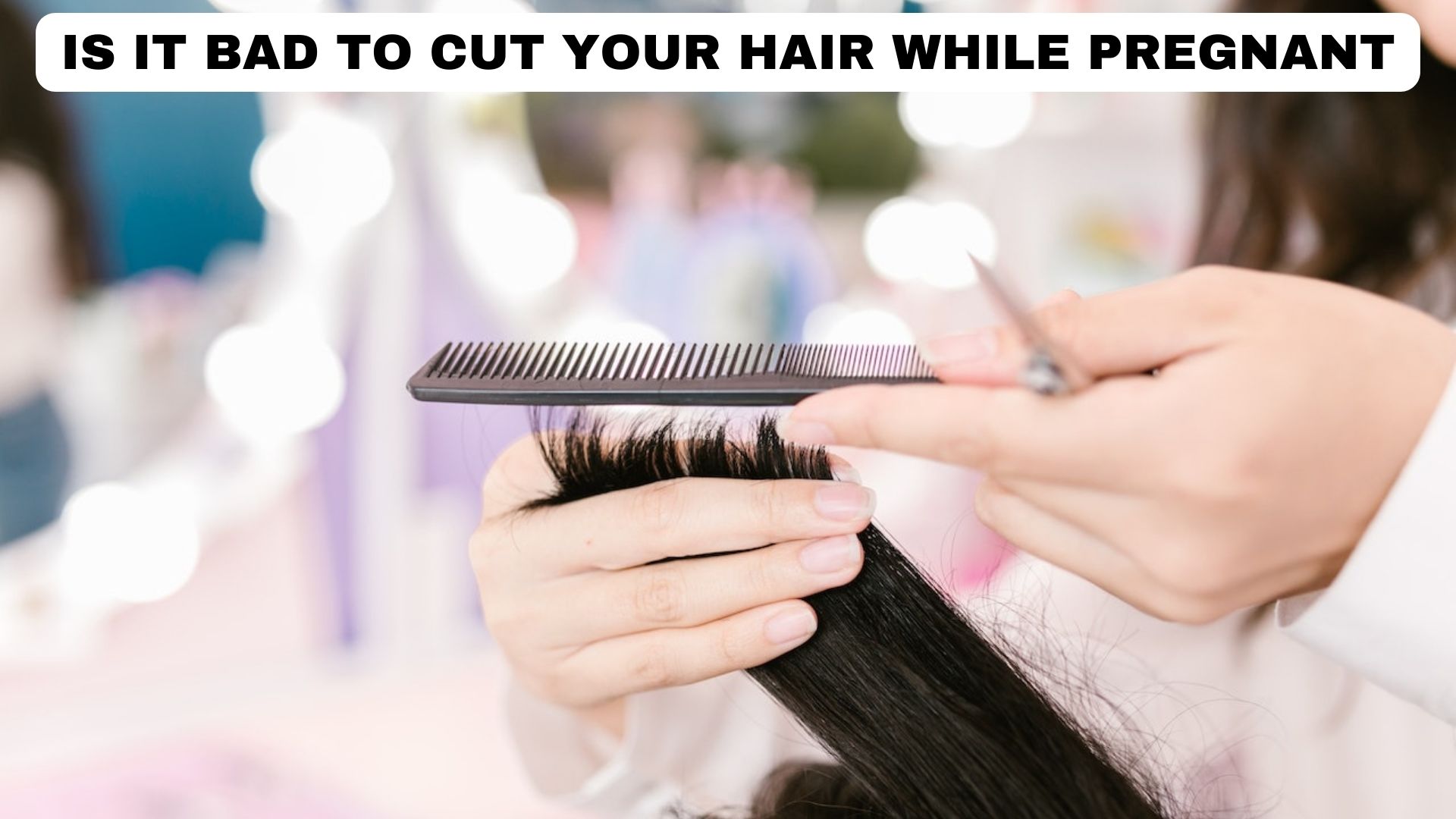 Is It Bad To Cut Your Hair While Pregnant