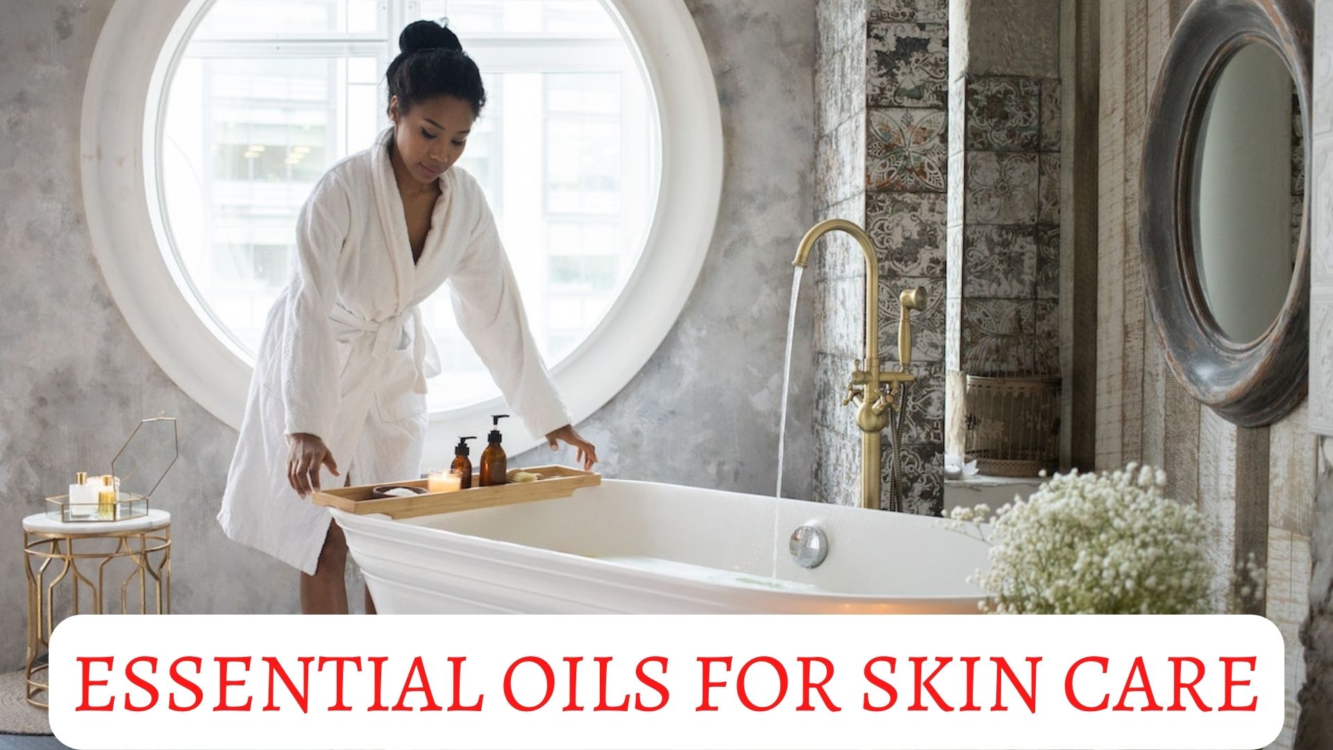 Essential Oils For Skin Care - What You Need To Know?