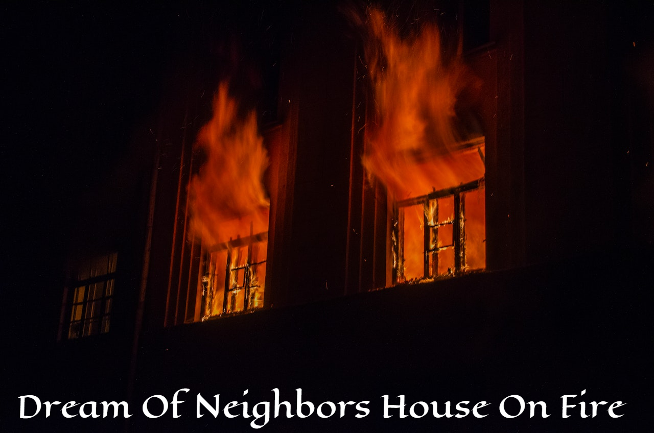 Dream Of Neighbors House On Fire - A Metaphor For Codependency