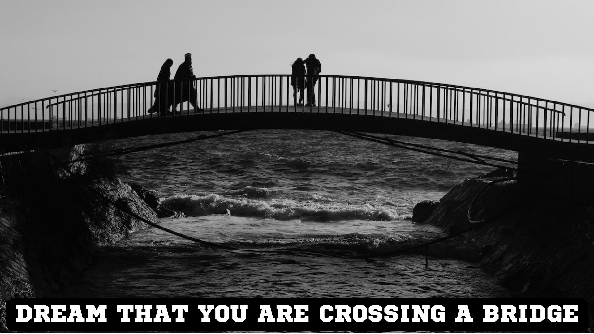 Dream That You Are Crossing A Bridge - A Sign Of Success