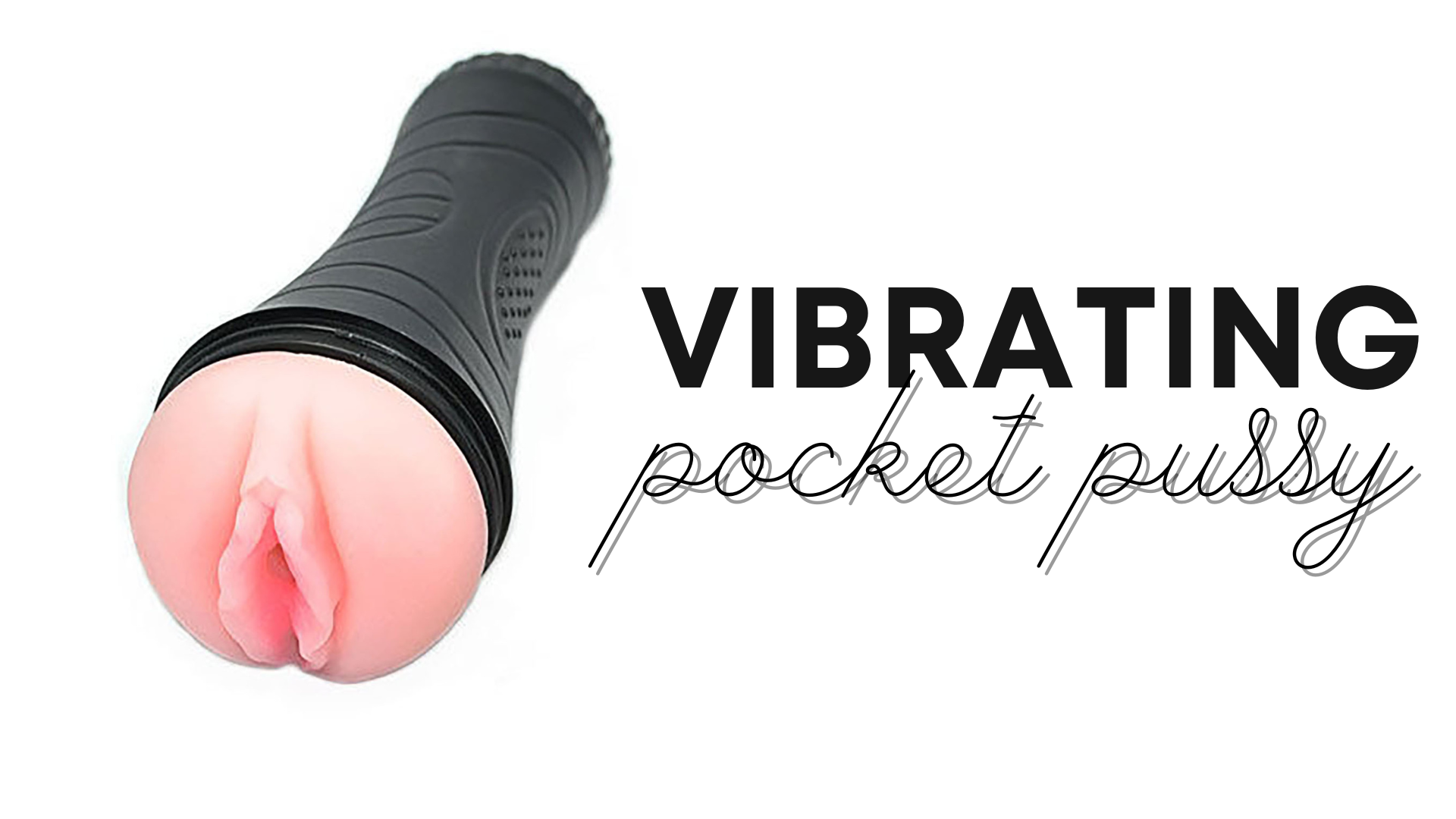 Pocket pussy with a design of vagina with words Vibrating Pocket Pussy on the left