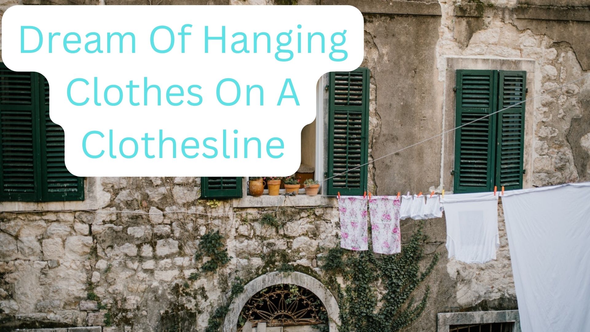 Dream Of Hanging Clothes On A Clothesline - What Does It Mean?