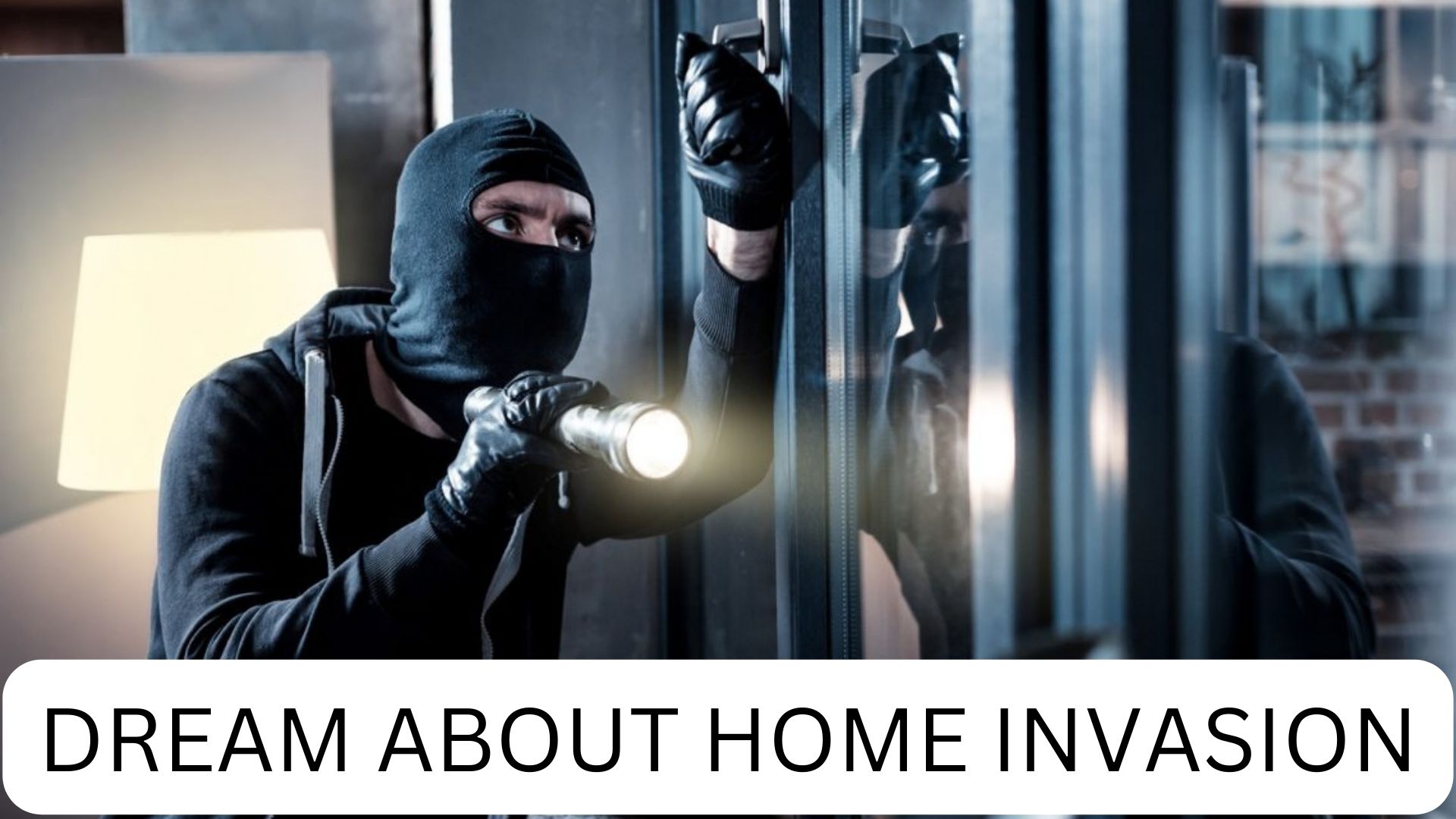 Dream About Home Invasion Symbolism - Avoid Troubles In Your Life