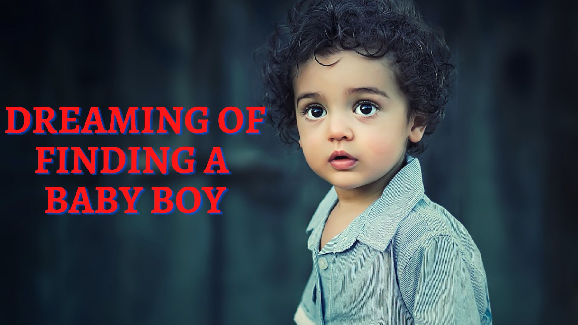 Dreaming Of Finding A Baby Boy - It Reflects Your Inner Self