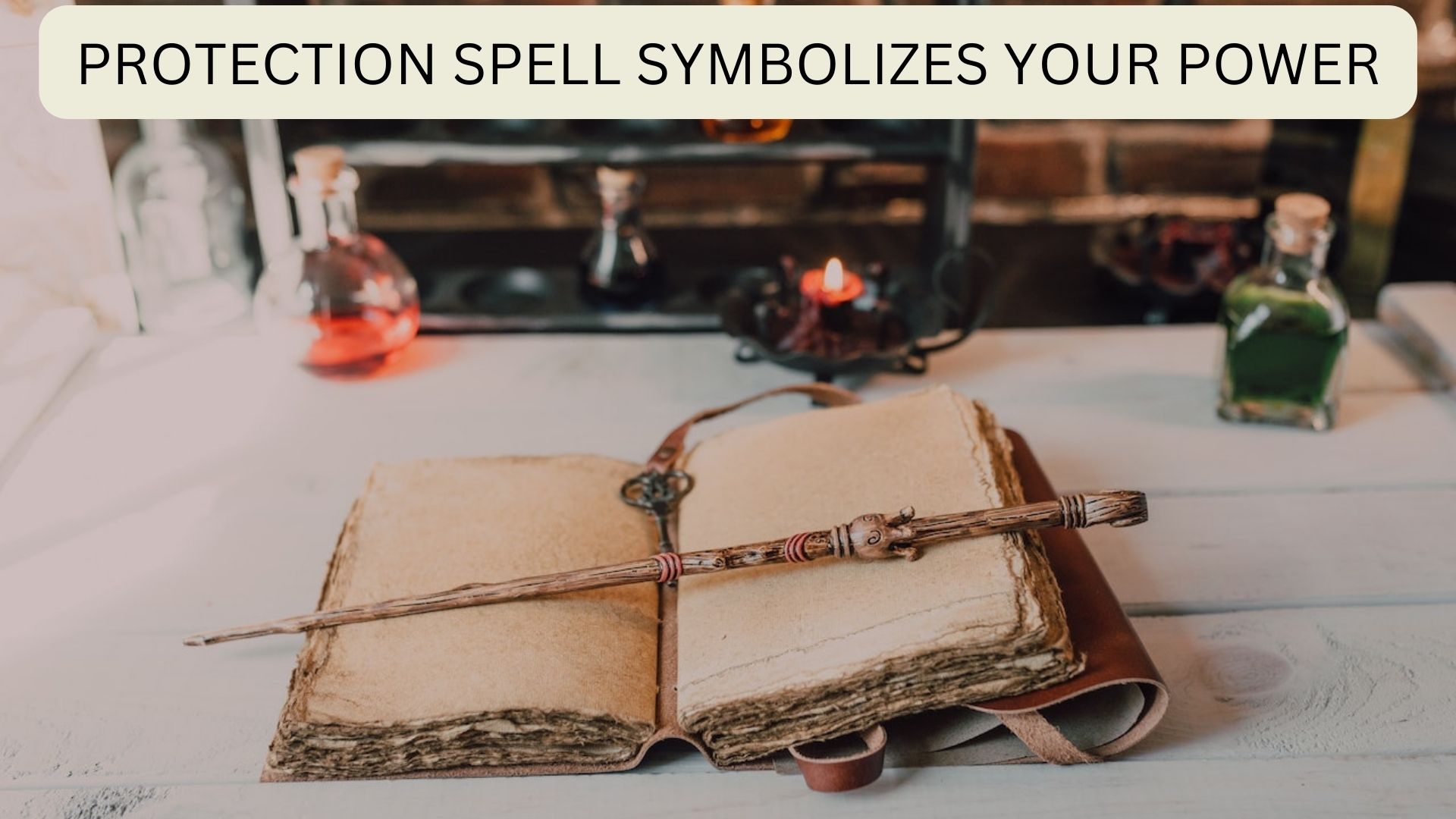 Protection Spell Symbolism - Your Power