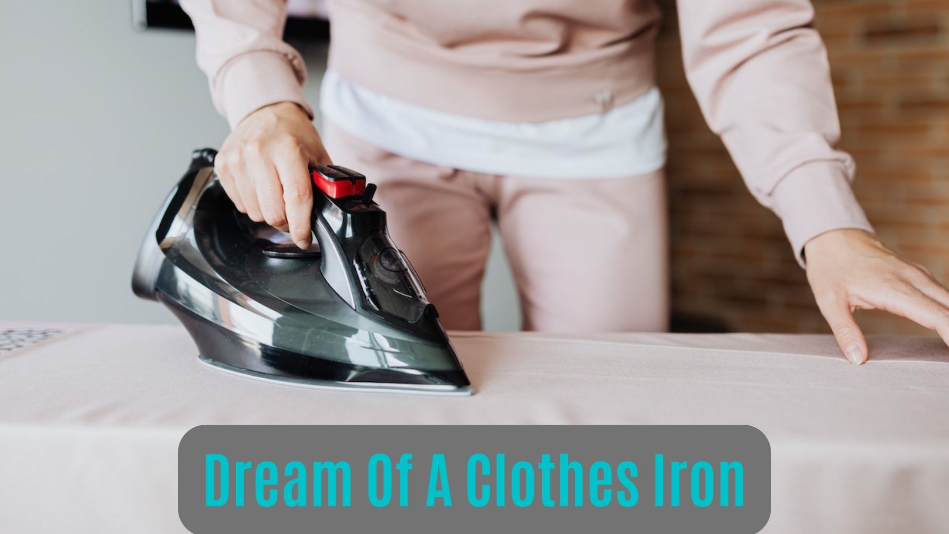 Dream Of A Clothes Iron - Denotes Power And Control