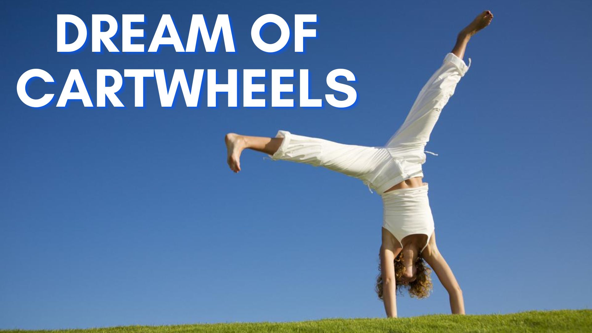 Dream Of Cartwheels - It Signifies A Health Problem