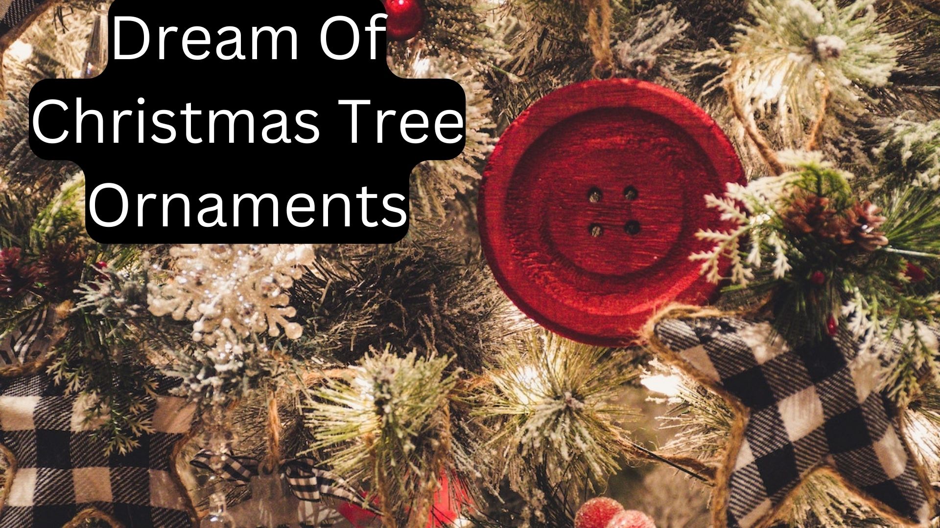 Dream Of Christmas Tree Ornaments - Symbolizes Work Or Relationship Progress