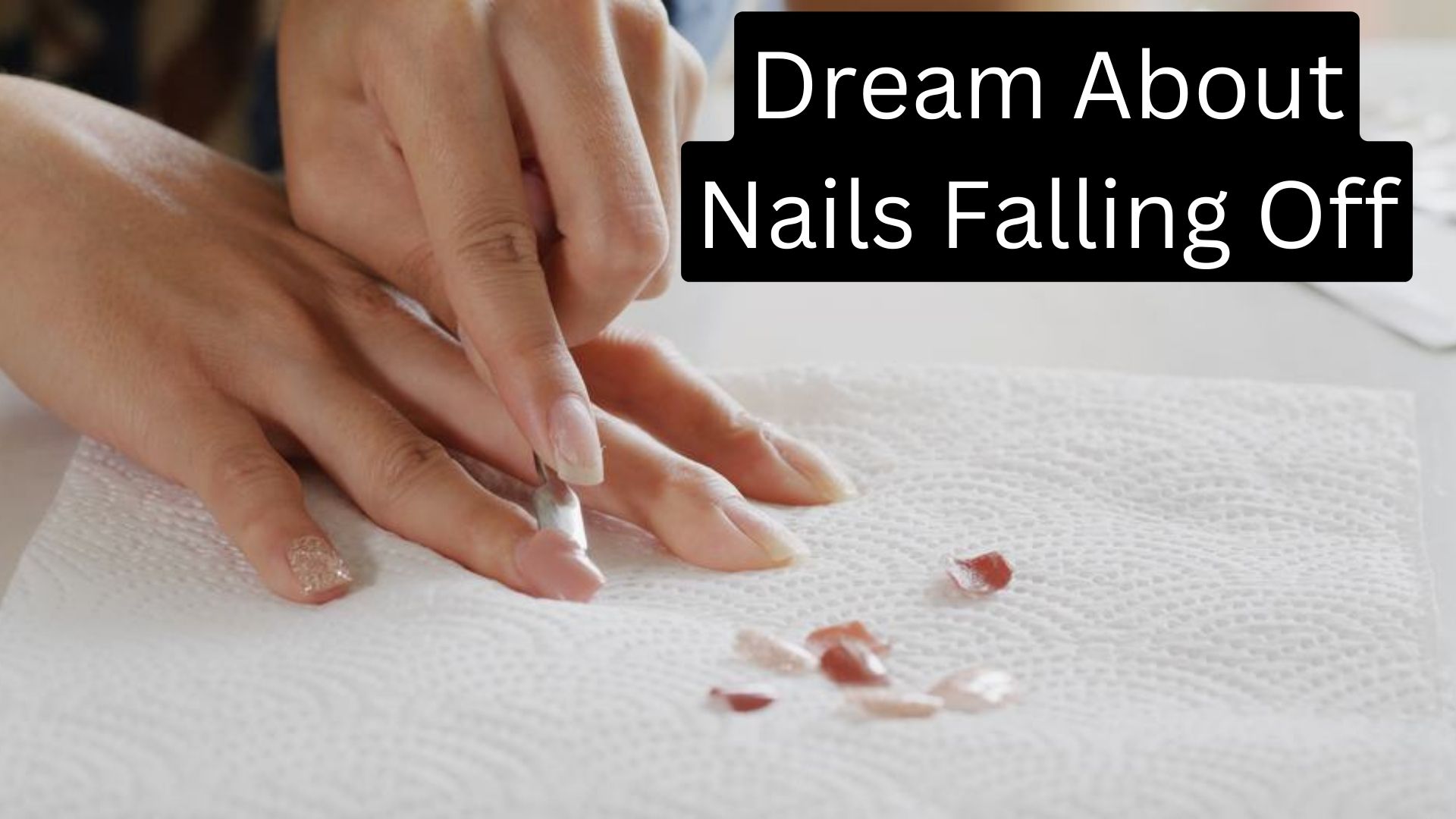 Dream About Nails Falling Off - The Lack Of Confidence In Your Abilities