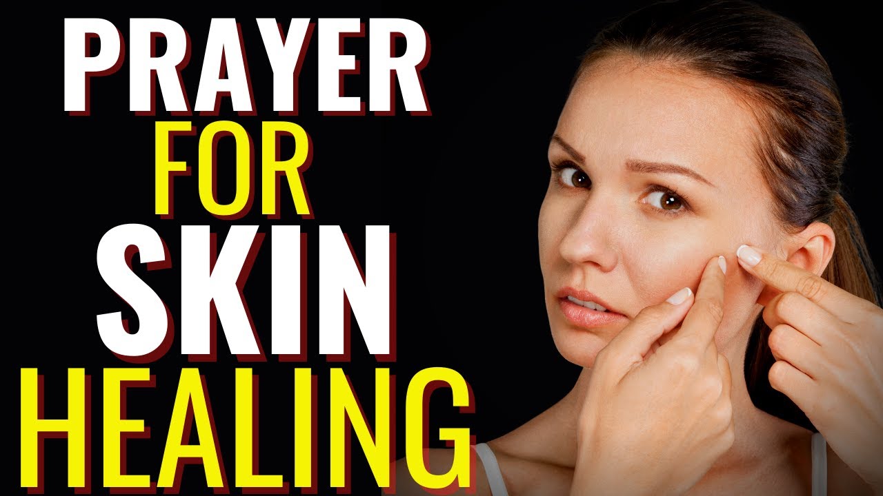 Top List Of Prayer For Skin Healing 2023