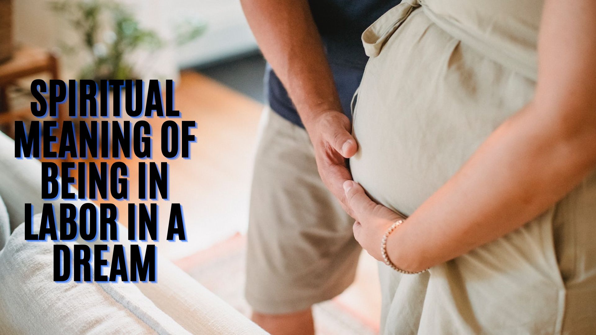 Spiritual Meaning Of Being In Labor In A Dream