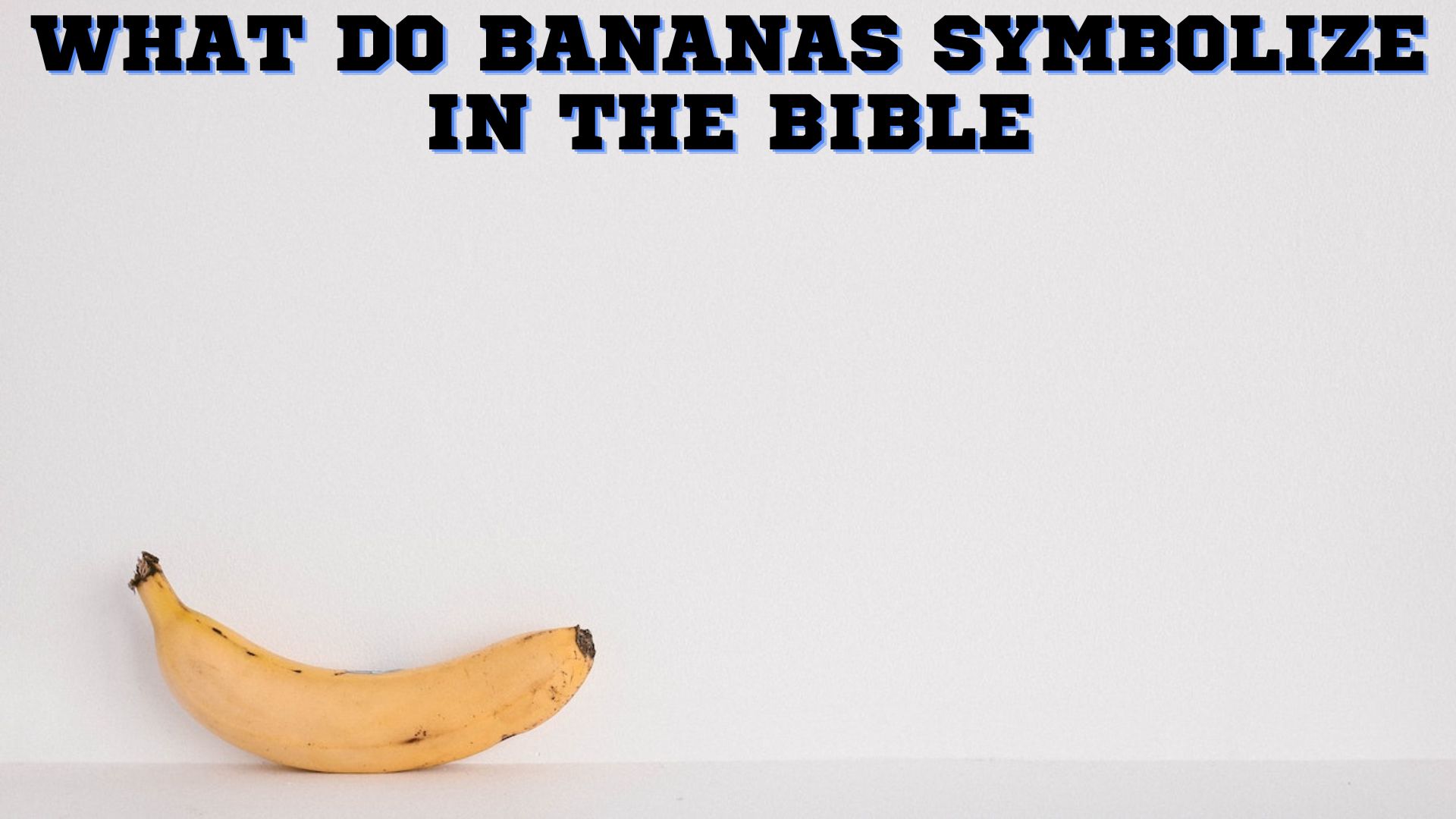 What Do Bananas Symbolize In The Bible?