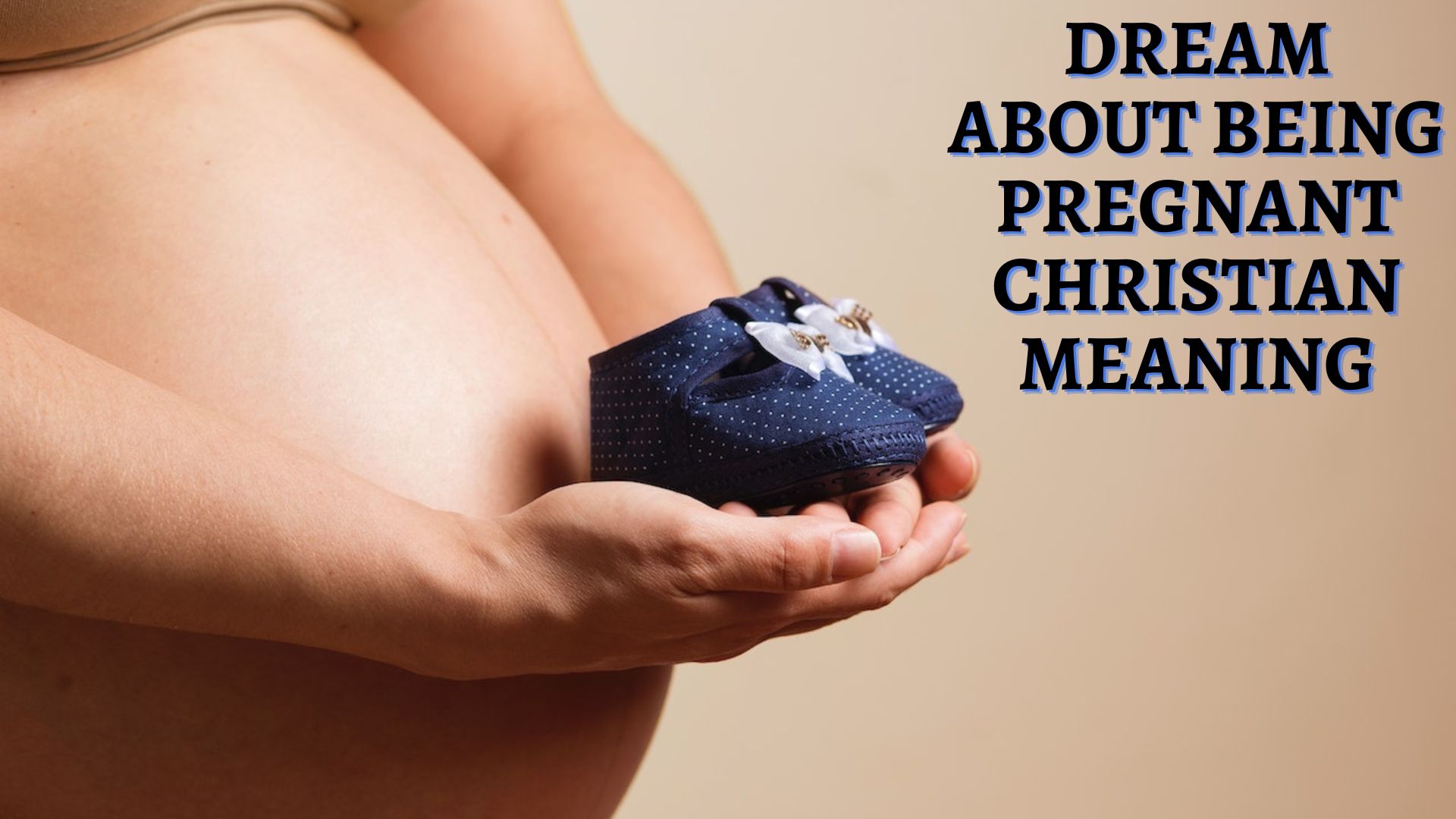 Dream About Being Pregnant Christian Meaning - A Sign Of The Love Of God