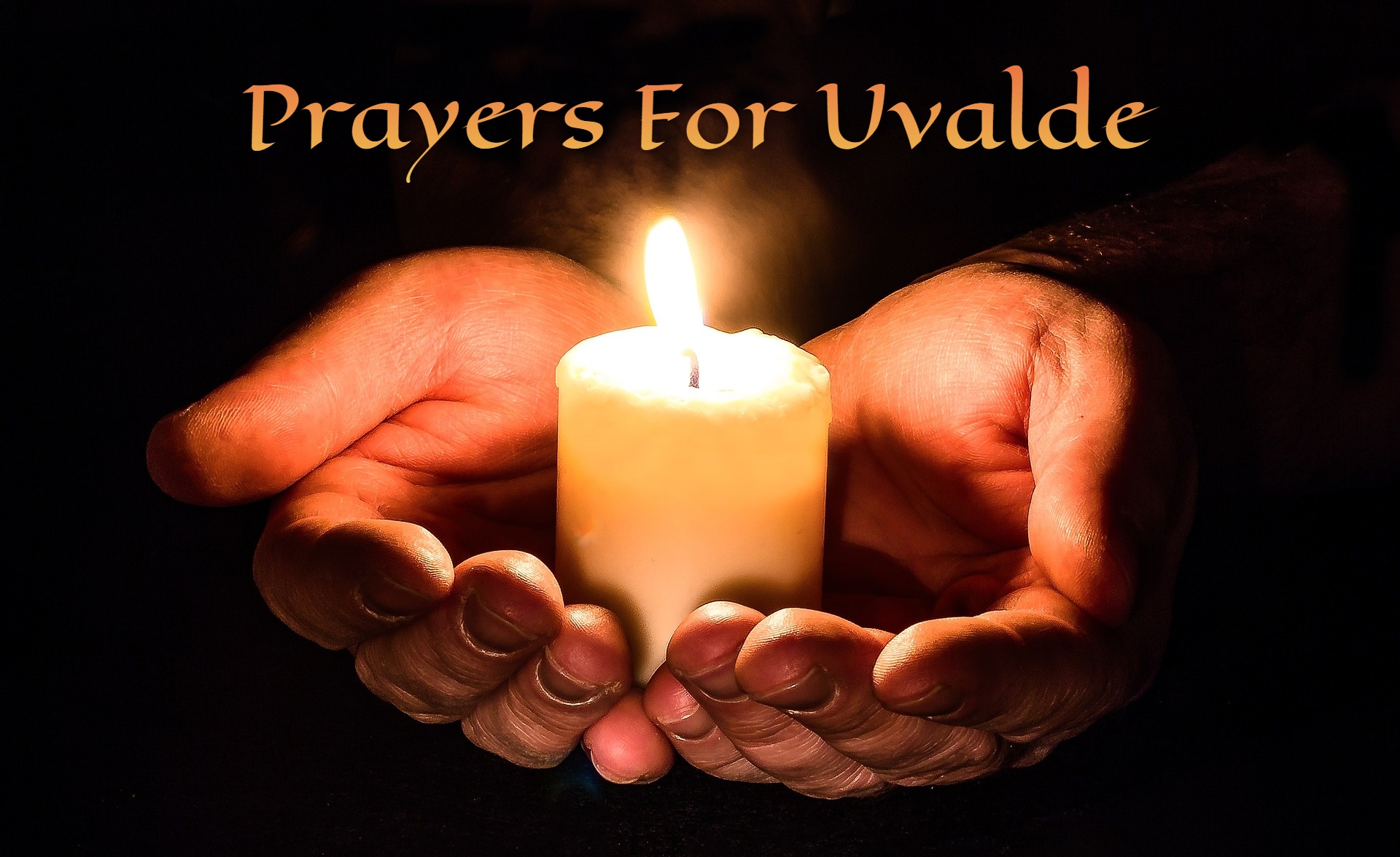 Prayers For Uvalde - Help Us Unite As One Community Through Difficult Times