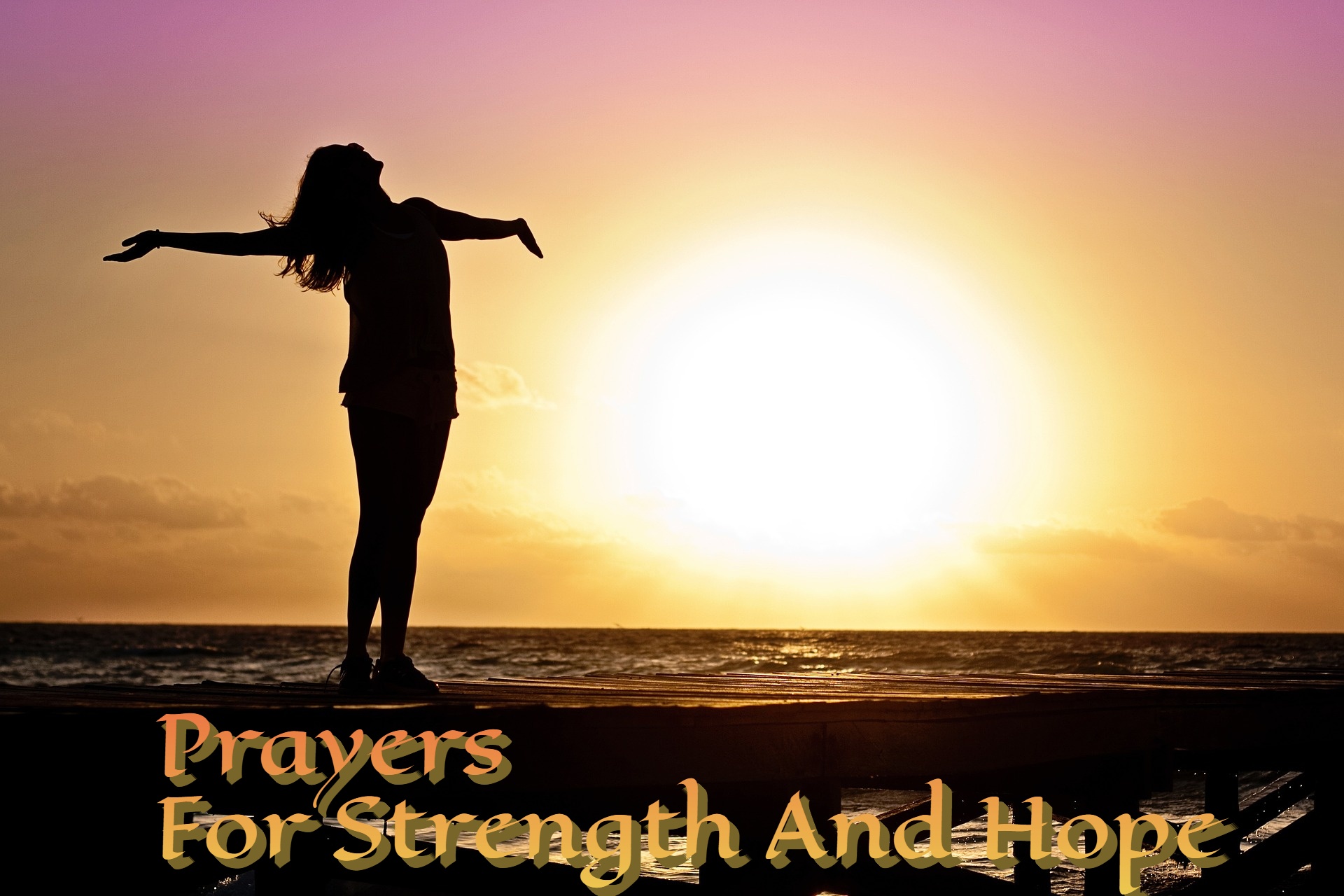 Prayers For Strength And Hope - Prayers To Get Through A Difficult Time