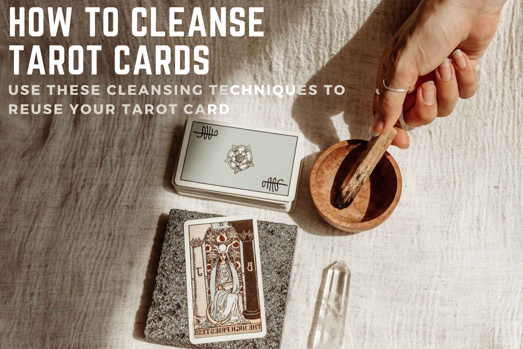 How To Cleanse Tarot Cards - Use These Cleansing Techniques To Reuse Your Tarot Card