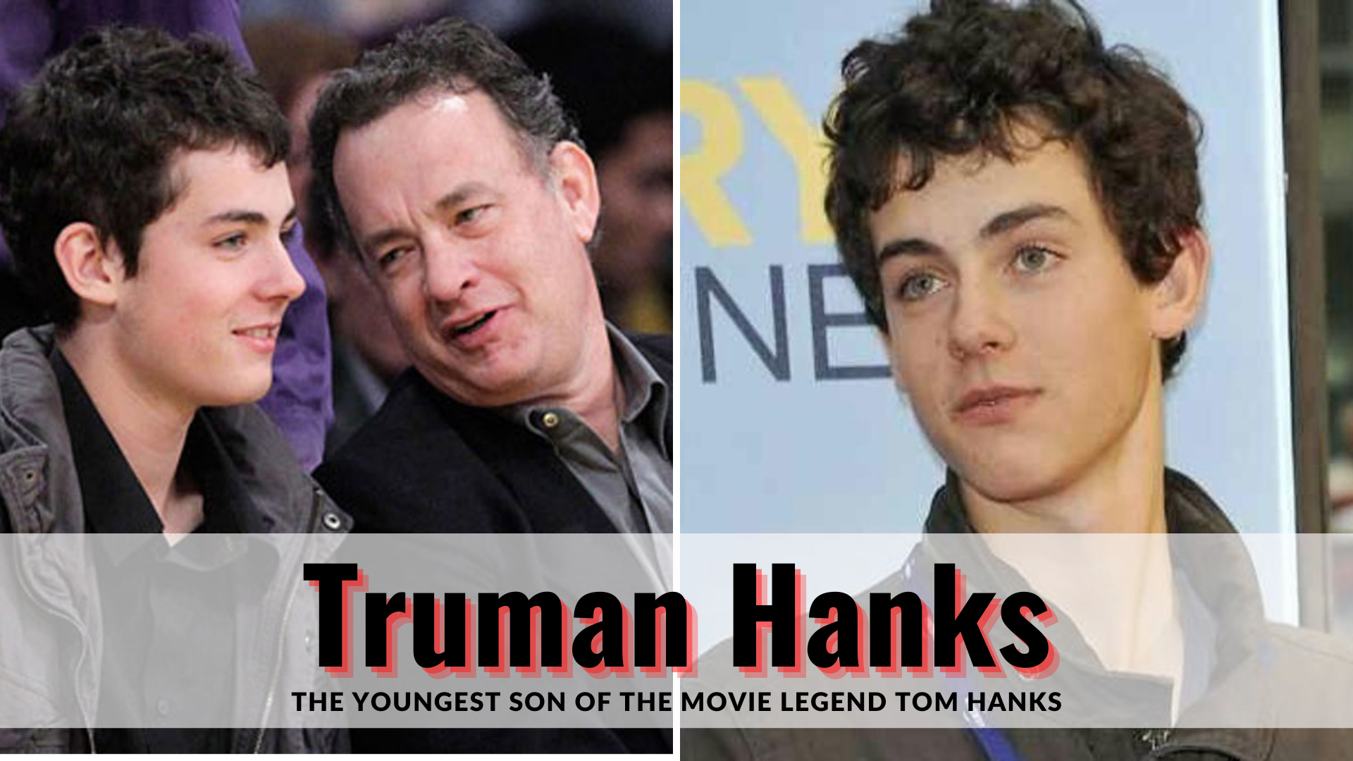 Truman Hanks - The Youngest Son Of The Movie Legend Tom Hanks