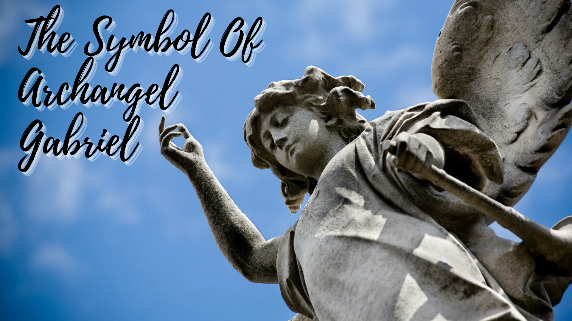 A statue of an angel with sky on its background and words The Symbol Of Archangel Gabriel