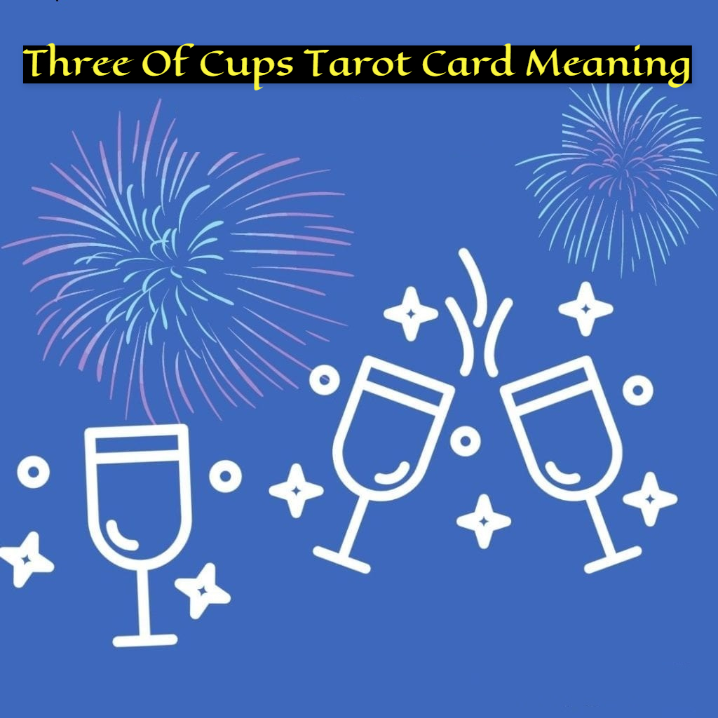 Three Of Cups Tarot Card Indicates Abundance And Pleasure