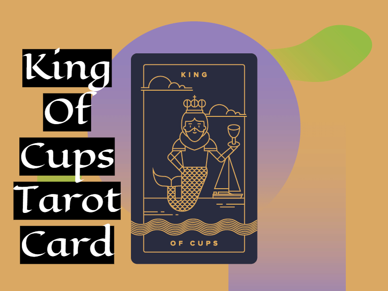 King Of Cups Tarot Card Meaning - Emotions And Intuition